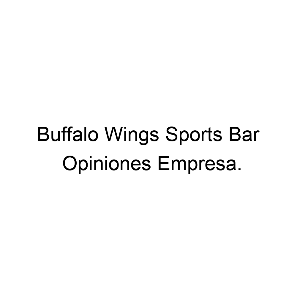 Opiniones Buffalo Wings Sports Bar, 4773312573